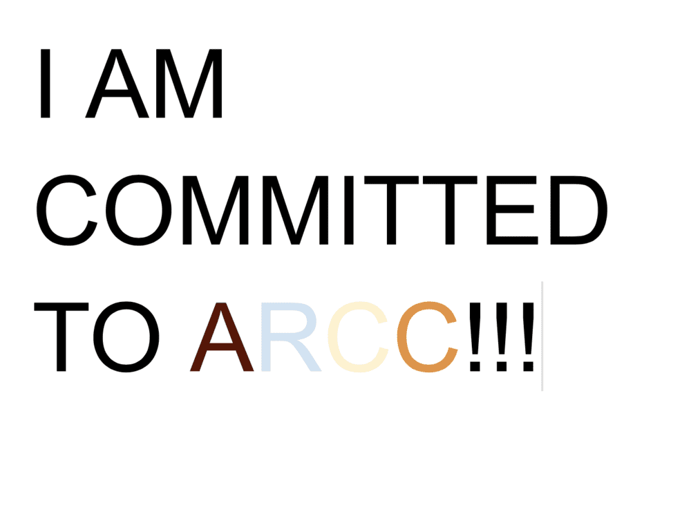 I am committed to ARCC!!